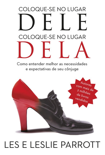 Coloque-se no lugar dele, coloque-se no lugar dela: Como entender melhor as necessidades e expectativas de seu cônjuge, de Parrott, Leslie. Editorial Thomas Nelson Brasil, capa mole em português, 2015