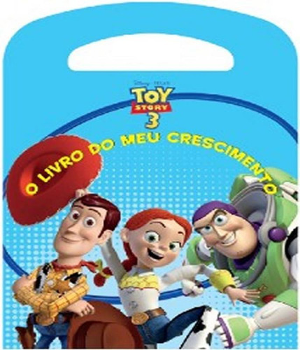 Livro Do Meu Crescimento, O - Toy Story 3: Livro Do Meu Crescimento, O - Toy Story 3, De Disney. Editora Vergara & Riba, Capa Mole, Edição 1 Em Português