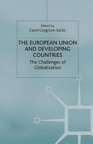 The European Union And Developing Countries, De Carol Cosgrove-sacks. Editorial Palgrave Macmillan, Tapa Blanda En Inglés