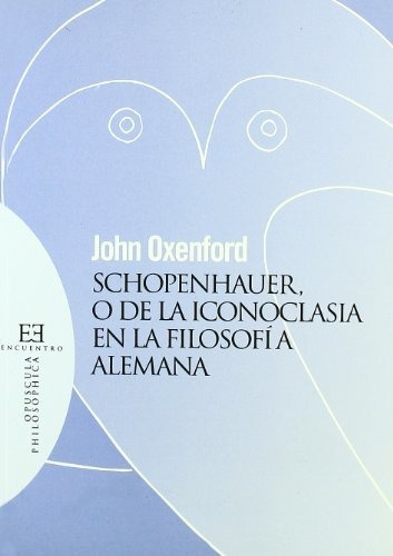 Libro Schopenhauer O De La Iconoclasia En La Filosofía Alema