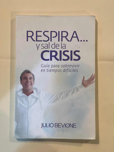 Libro Respira Y Sal De La Crisis Julio Bevione