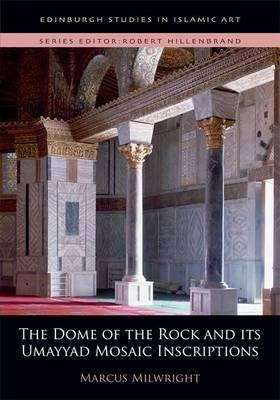 The Dome Of The Rock And Its Umayyad Mosaic Inscriptions ...