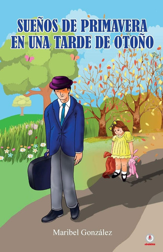 Libro: Sueños De Primavera En Una Tarde De Otoño (spanish