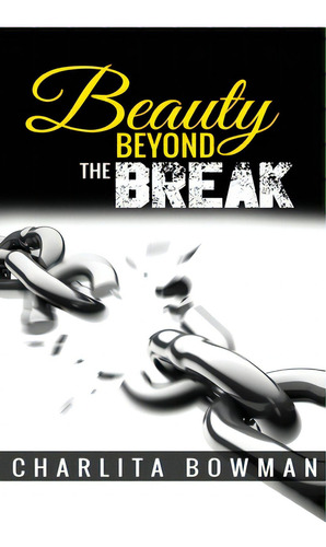 Beauty Beyond The Break, De Bowman, Charlita. Editorial Createspace, Tapa Blanda En Inglés
