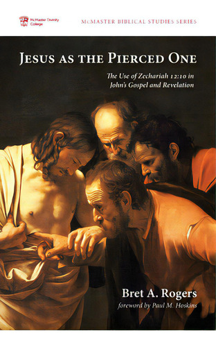 Jesus As The Pierced One, De Rogers, Bret A.. Editorial Pickwick Pubn, Tapa Blanda En Inglés