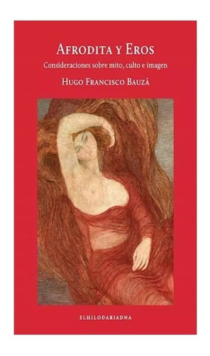 Afrodita Y Eros - Bauza - Hilo De Ariadna - Libro Nuevo