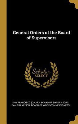 Libro General Orders Of The Board Of Supervisors - San Fr...