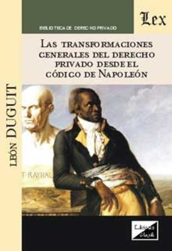 Duguit, Leon. Transformaciones Generales Del Derecho Privado