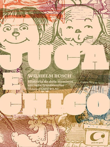 Juca E Chico: História De Dois Meninos Em Sete Travessuras, De Busch, Wilhelm. Editora Pulo Do Gato, Capa Mole, Edição 1ª Edição - 2012 Em Português