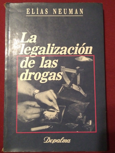 Libro La Legalización De Las Drogas