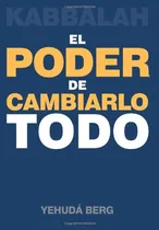 Comprar Kabbalah. El Poder De Cambiarlo Todo - Yehuda Berg