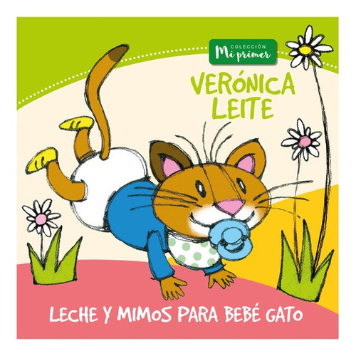 Leche Y Mimos Para Bebé Gato. Colección Mi Primer - Verónica