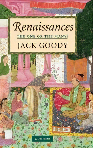 Renaissances, De Jack Goody. Editorial Cambridge University Press, Tapa Dura En Inglés