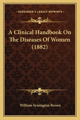 Libro A Clinical Handbook On The Diseases Of Women (1882)...