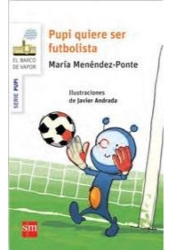 Pupi Quiere Ser Futbolista - Maria Menendez Ponte
