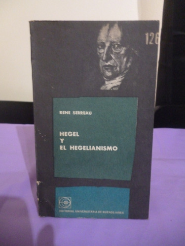 Hegel Y El Hegelianismo - René Serreau