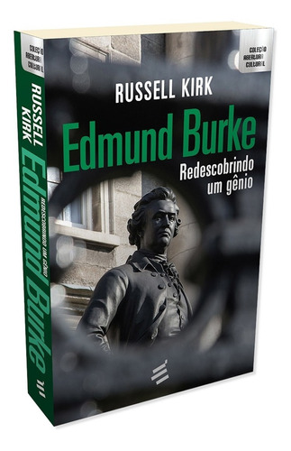 Edmund Burke: Redescobrindo Um Gênio - Coleção Abertura C