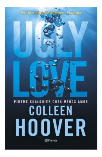 Ugly Love. Pídeme Cualquier Cosa Menos Amor - Colleen Hoover