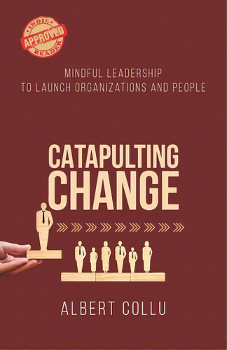 Catapulting Change: Mindful Leadership To Launch Organizations And People, De Collu, Albert. Editorial Tellwell Talent, Tapa Blanda En Inglés