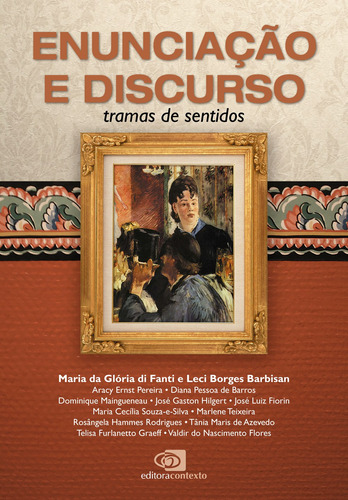 Enunciação e discurso - tramas de sentidos, de  Fanti, Maria da Glória di/  Barbisan, Leci Borges. Editora Pinsky Ltda, capa mole em português, 2012