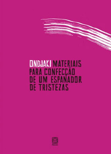 Materiais Para Confecção De Um Espanador De Tristezas, De Ondjaki. Editora Pallas, Capa Mole Em Português