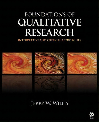 Foundations Of Qualitative Research : Interpretive And Critical Approaches, De Jerry W. Willis. Editorial Sage Publications Inc, Tapa Blanda En Inglés