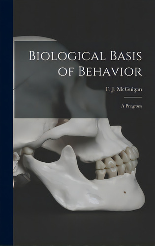 Biological Basis Of Behavior; A Program, De Mcguigan, F. J. (frank J. ). 1924-. Editorial Hassell Street Pr, Tapa Dura En Inglés