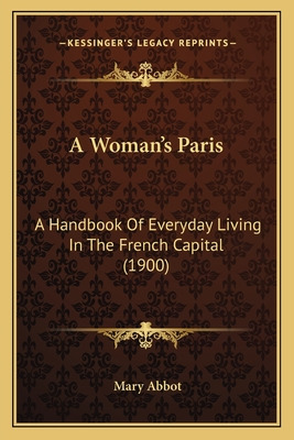 Libro A Woman's Paris: A Handbook Of Everyday Living In T...
