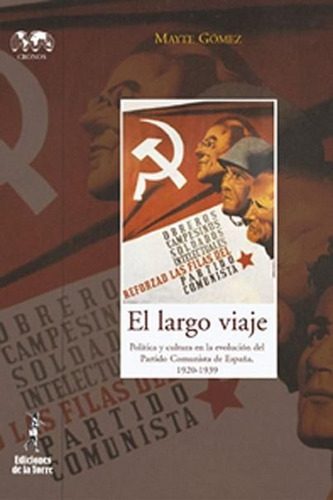 EL largo viaje. PolÃÂtica y cultura en la evoluciÃÂ³n del Partido Comunista de EspaÃÂ±a, de Gómez, Mayte. Editorial Ediciones de la Torre, tapa blanda en español