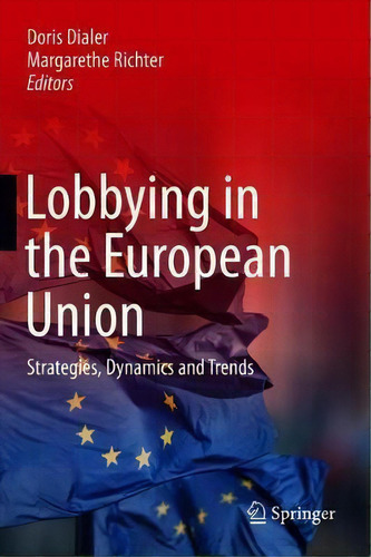 Lobbying In The European Union, De Doris Dialer. Editorial Springer International Publishing Ag, Tapa Dura En Inglés