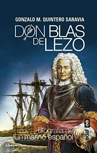 Don Blas De Lezo. Biografía De Un Marino Español (crónicas D