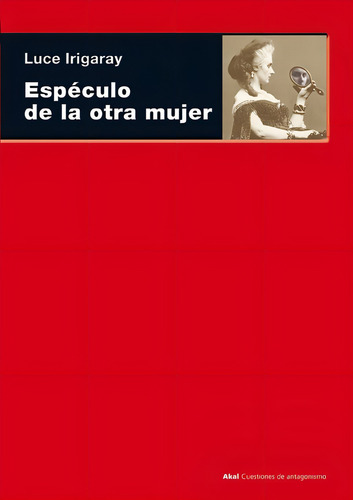 Espéculo De La Otra Mujer - Irigaray, Luce