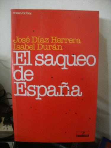 El Saqueo De España - Jose Diaz Herrera - Isabel Duran