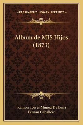 Libro Album De Mis Hijos (1873) - Ramon Torres Munoz De L...