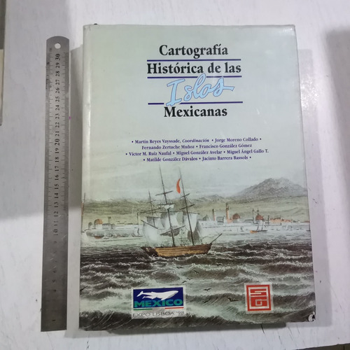 Cartografía Histórica De Las Islas Mexicanas. Martín Reyes.