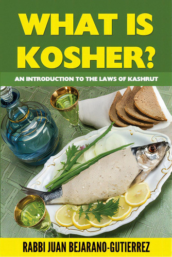 What Is Kosher?: An Introduction To The Laws Of Kashrut, De Bejarano-gutierrez, Juan Marcos. Editorial Createspace, Tapa Blanda En Inglés