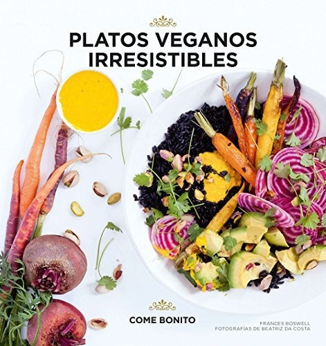 Platos Veganos Irresistibles (come Bonito)