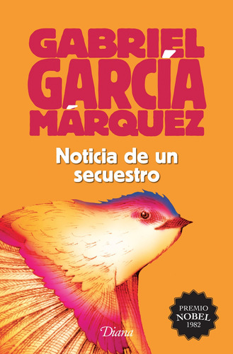 Noticia de un secuestro (2015), de García Márquez, Gabriel. Serie Booket Diana, vol. 0. Editorial Diana México, tapa pasta blanda, edición 1 en español, 2015