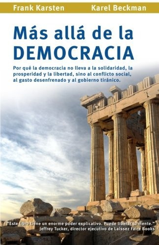 Libro : Mas Alla De La Democracia: Por Que La Democracia ...