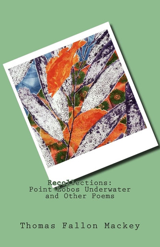 Libro: Recollections: Point Lobos Underwater And Other Poems