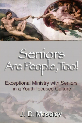 Seniors Are People, Too!, De J D Moseley. Editorial Sage Ministries Publications, Tapa Blanda En Inglés
