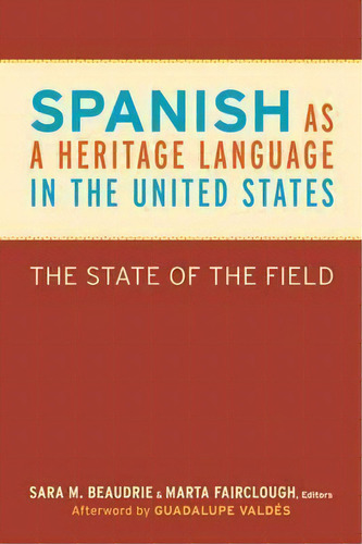 Spanish As A Heritage Language In The United States : The State Of The Field, De Guadalupe Valdes. Editorial Georgetown University Press, Tapa Blanda En Inglés