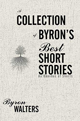 A Collection Of Byron's Best Short Stories: An Omnibus Of Sh