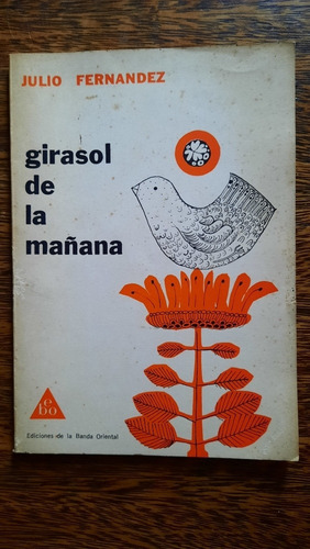 Julio Fernández Girasol De La Mañana Banda Oriental Poesía 