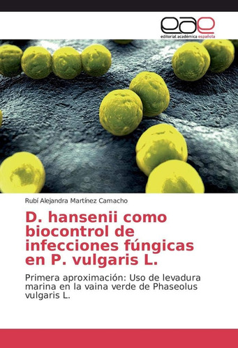 Libro: D. Hansenii Como Biocontrol De Infecciones Fúngicas E