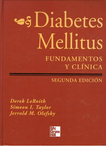 Diabetes Mellitus Fundamentos Y Clinica 2° Ed. - Le Roith