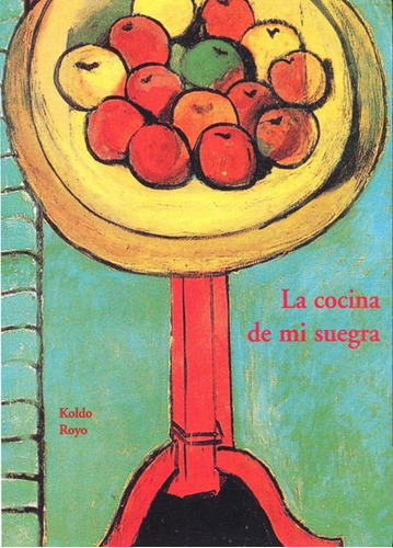 LA COCINA DE MI SUEGRA, de Royo, Koldo. Editorial OLAÑETA, tapa blanda en español, 2004