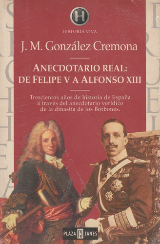 Anecdotario Real: De Felipe V A Alfonso Xiii J.m Gonzalez Cr