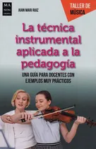 Comprar Tecnica Instrumental Aplicada A La Pedagogia . Taller De Mus