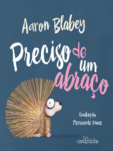 Preciso De Um Abraço, De Blabey, Aaron., Vol. 1. Editorial Carochinha, Capa Mole Em Português